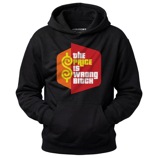 The Price is Wrong Bitch - Unisex Hoodie