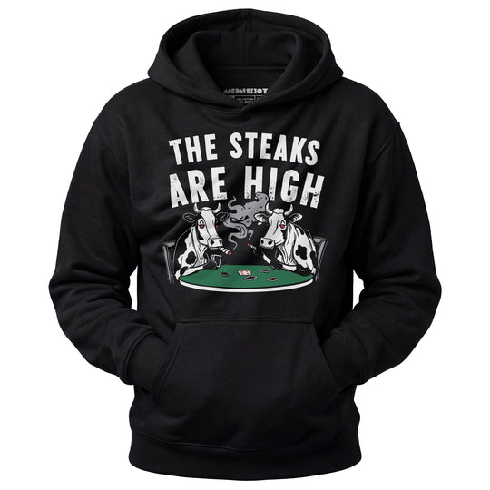 The Steaks Are High - Unisex Hoodie