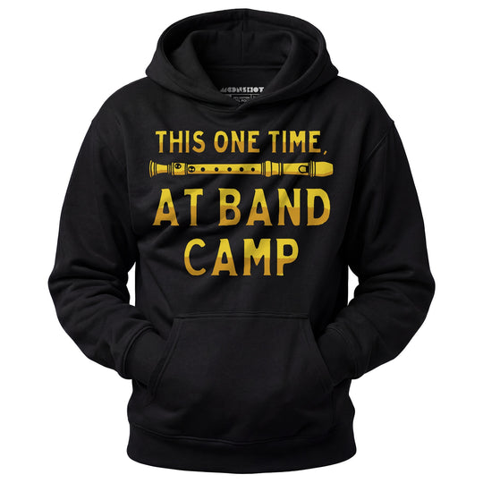 This One Time at Band Camp - Unisex Hoodie