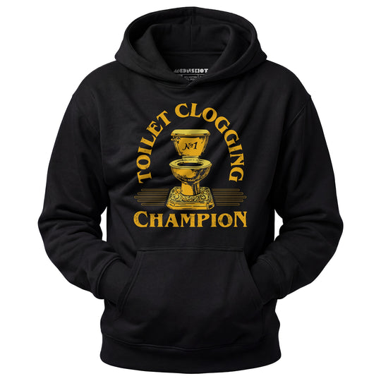 Toilet Clogging Champion - Unisex Hoodie