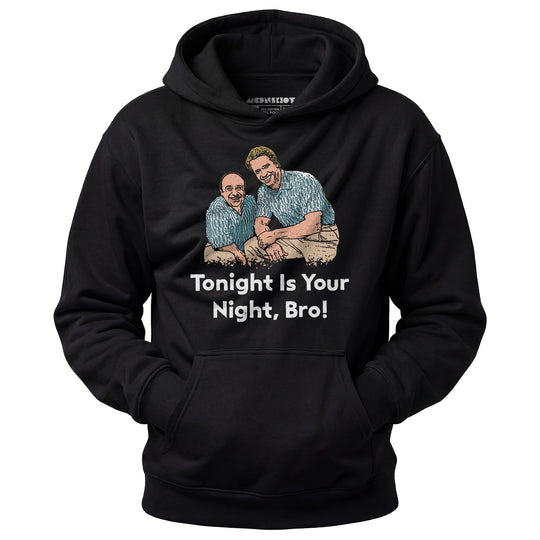 Tonight is Your Night, Bro! - Unisex Hoodie