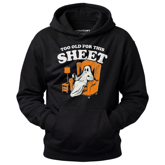 Too Old For This Sheet - Unisex Hoodie