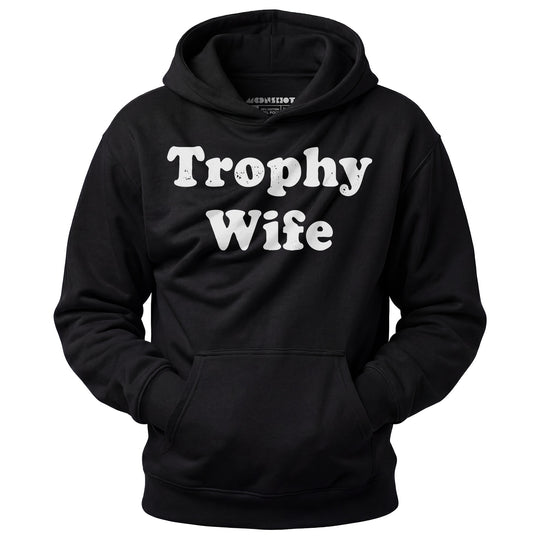 Trophy Wife - Unisex Hoodie