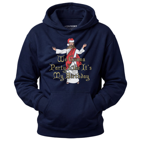 We Gonna Party Like It's My Birthday - Unisex Hoodie