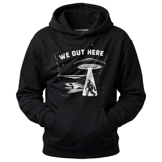 We Out Here - Unisex Hoodie