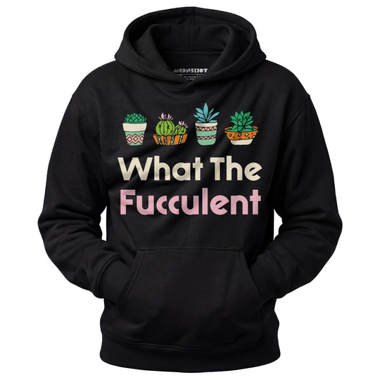 What The Fucculent - Unisex Hoodie