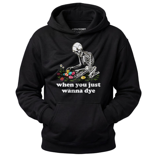 When You Just Wanna Dye - Unisex Hoodie