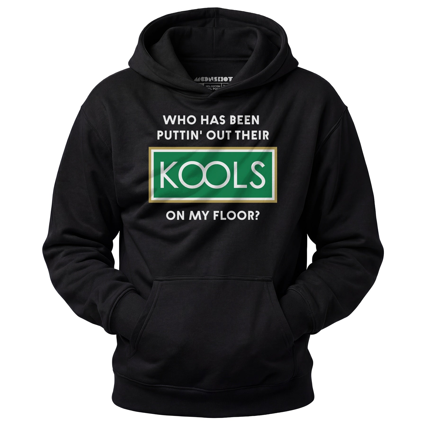 Who Has Been Puttin' Out Their Kools On My Floor? - Unisex Hoodie
