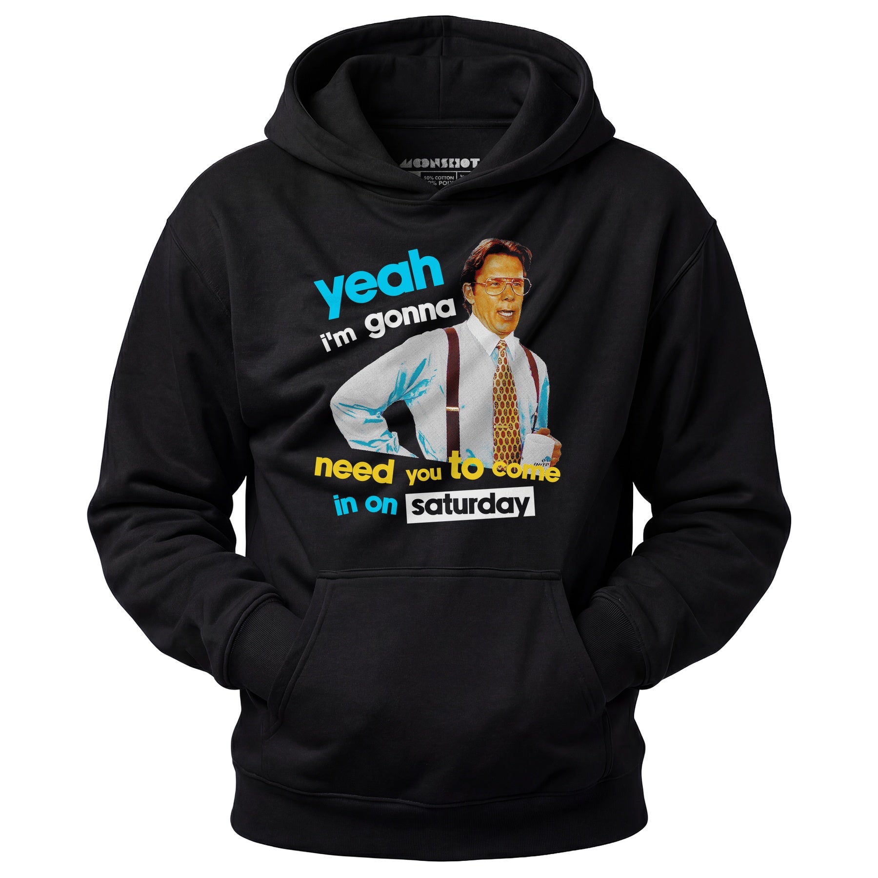 Yeah I'm Gonna Need You To Come In on Saturday - Unisex Hoodie