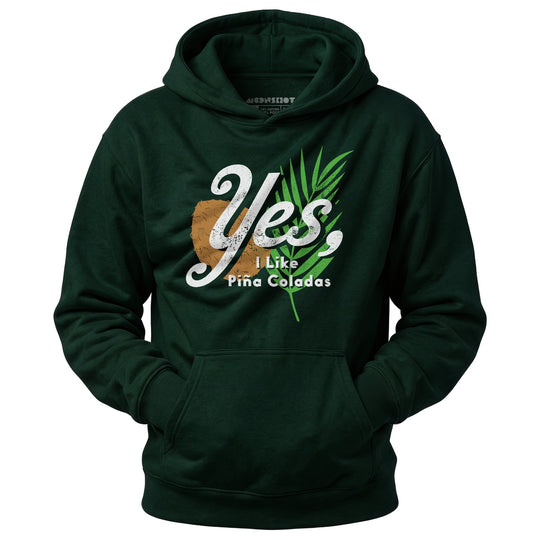 Yes I Like Pina Coladas - Unisex Hoodie
