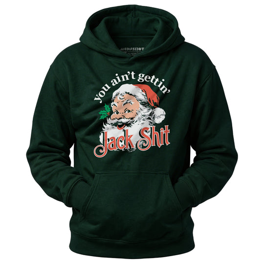 You Ain't Gettin' Jack Shit - Unisex Hoodie