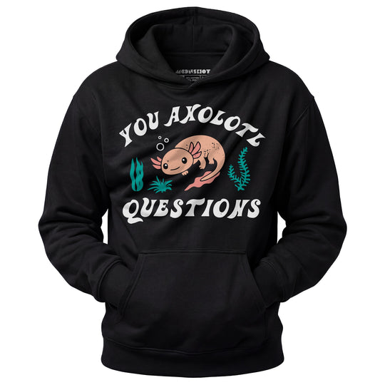 You Axolotl Questions - Unisex Hoodie