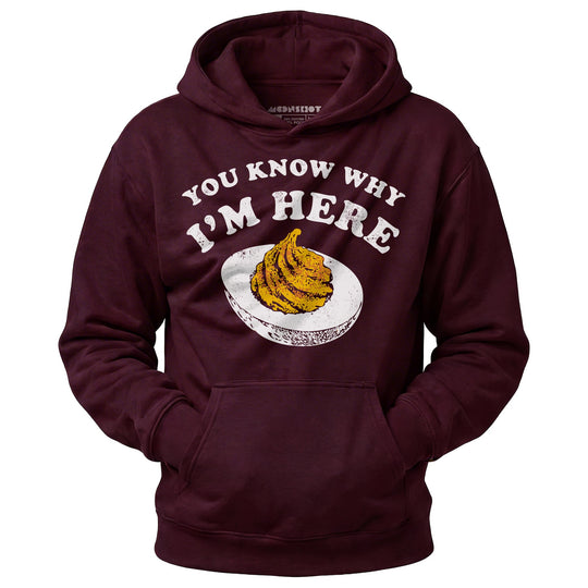 You Know Why I'm Here - Unisex Hoodie