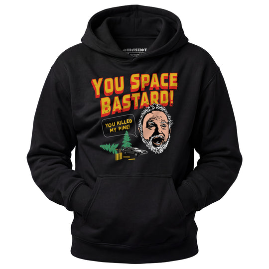 You Space Bastard! You Killed My Pine! - Unisex Hoodie