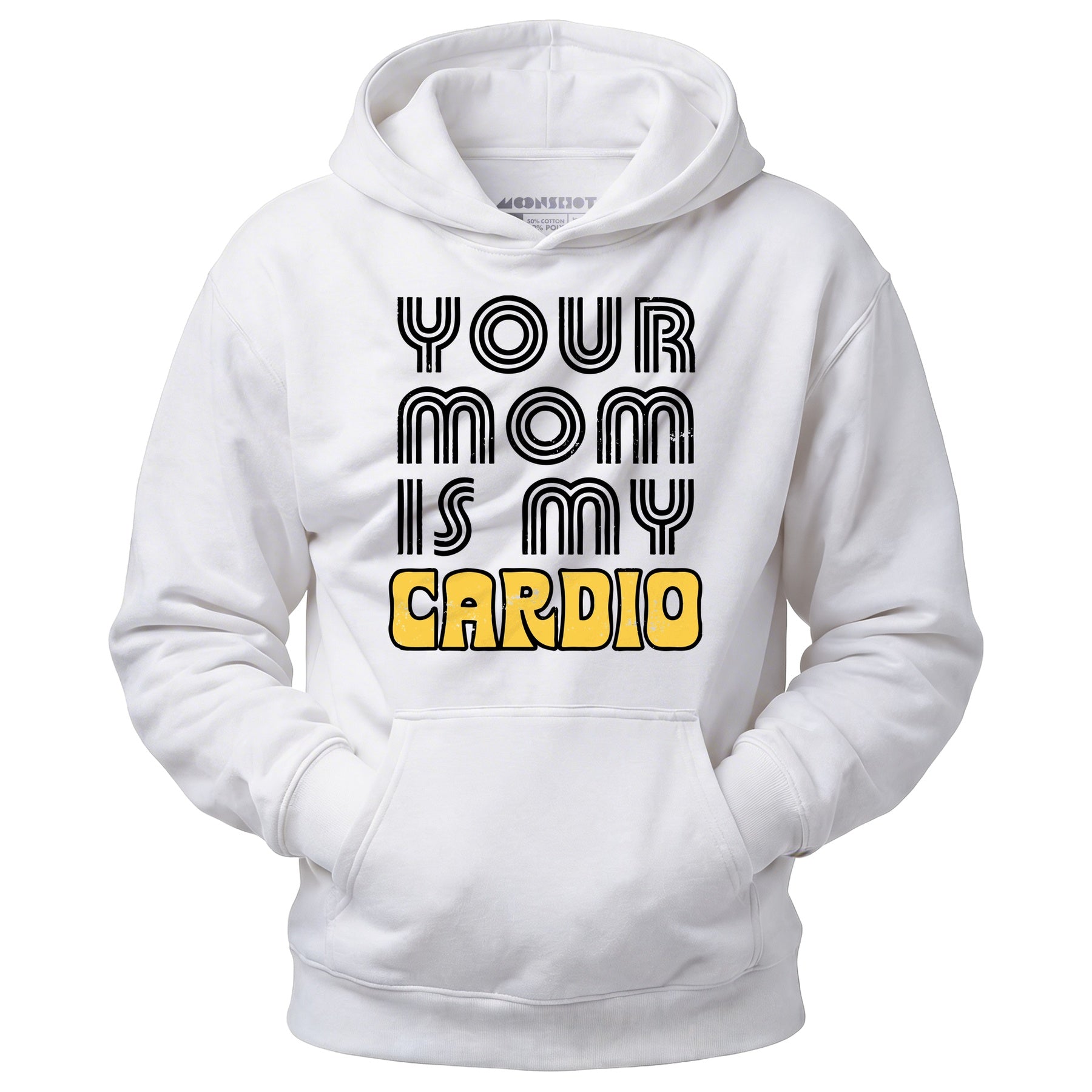 Your Mom is My Cardio - Unisex Hoodie