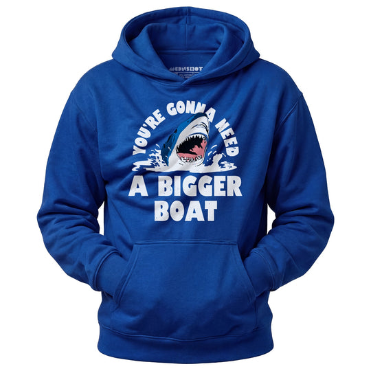 You're Gonna Need A Bigger boat - Unisex Hoodie
