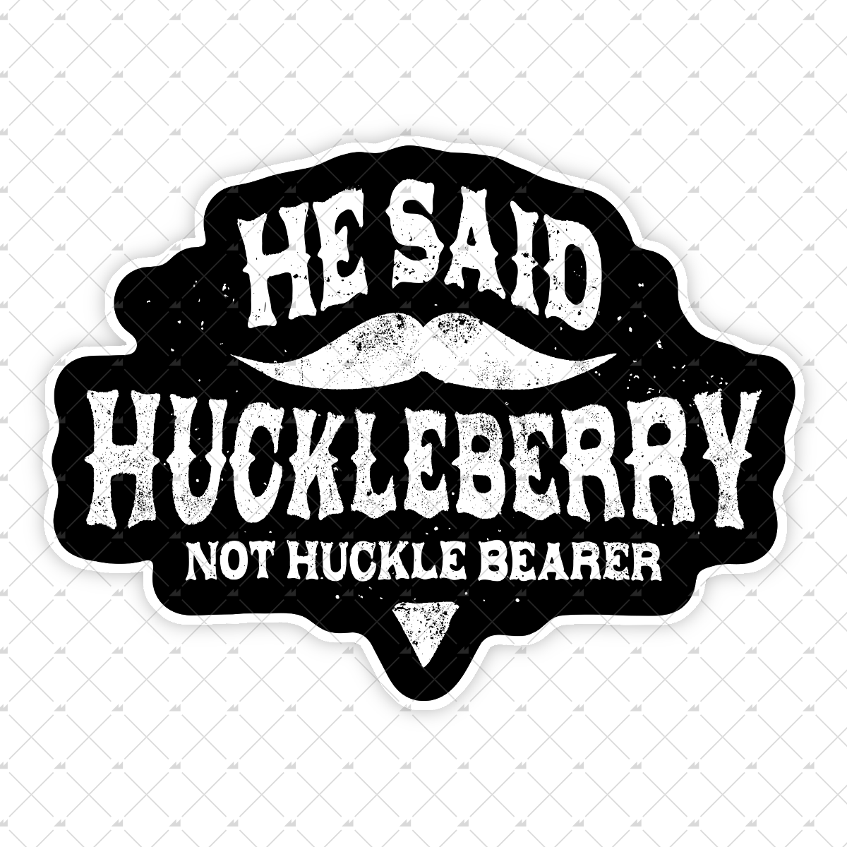 He Said Huckleberry Not Huckle Bearer - Sticker