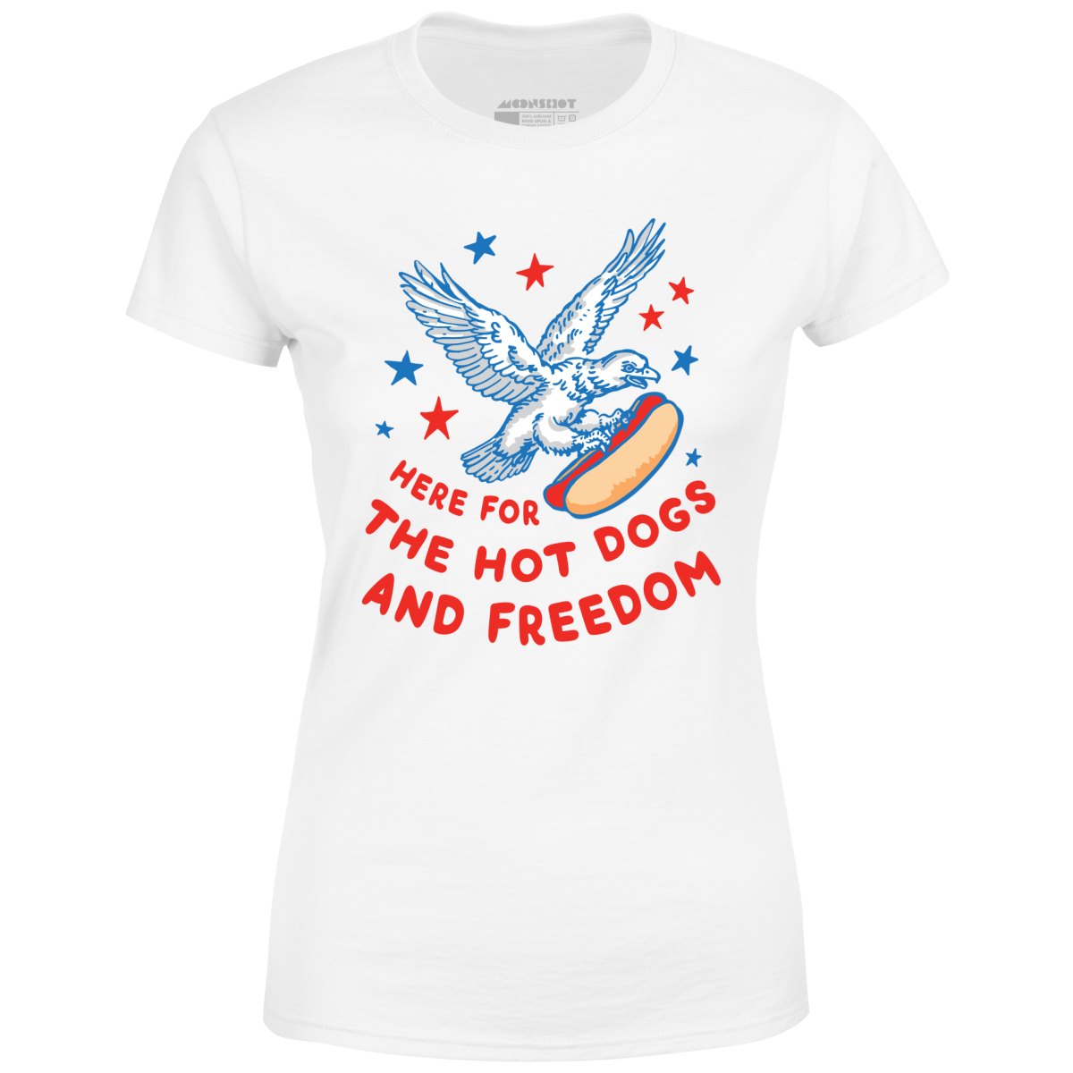 Here For The Hot Dogs and Freedom - Women's T-Shirt
