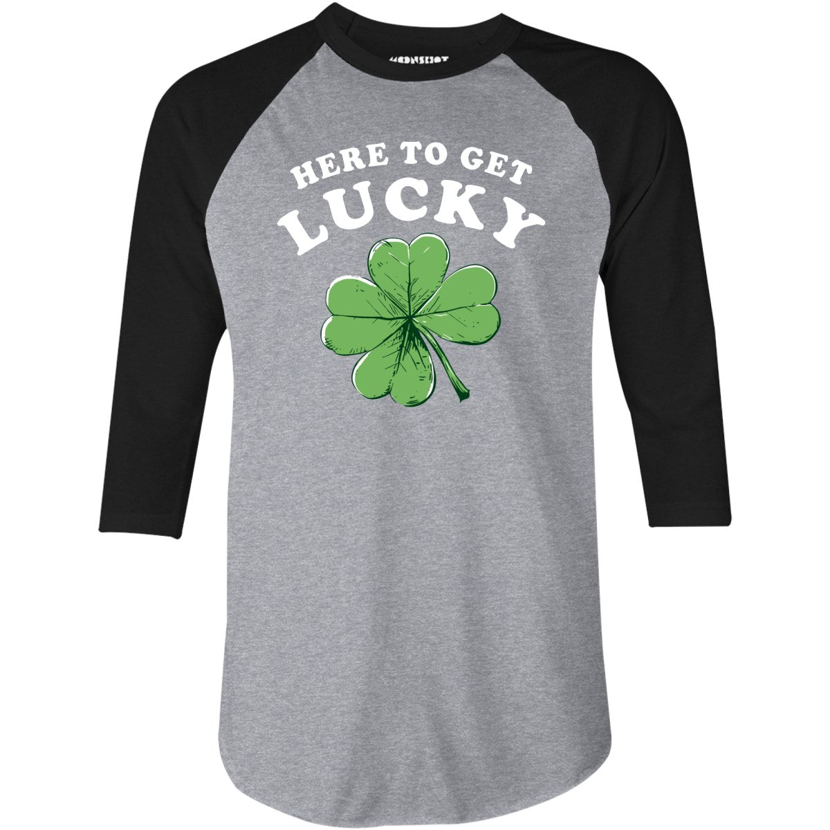 Here to Get Lucky - 3/4 Sleeve Raglan T-Shirt
