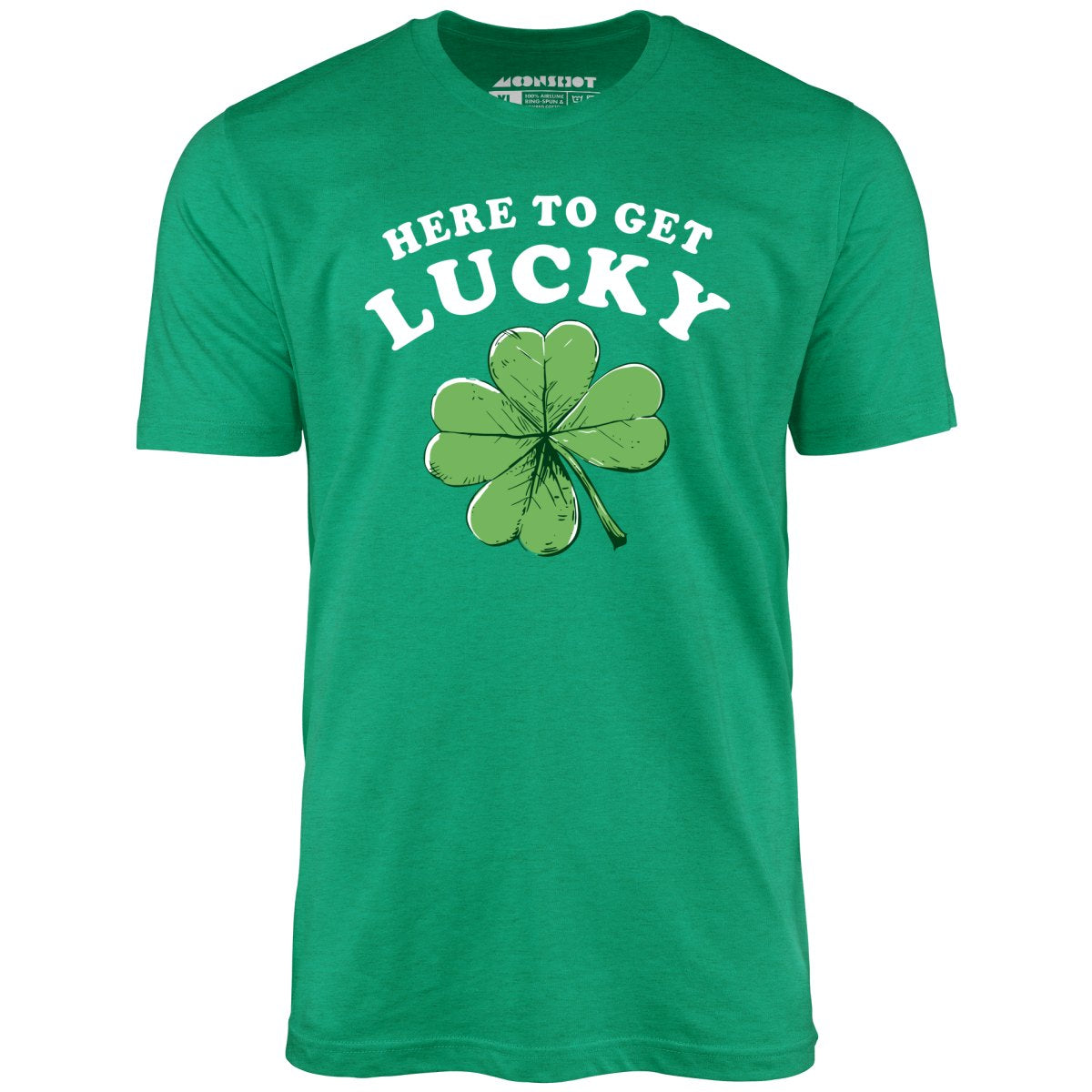 Here to Get Lucky - Unisex T-Shirt
