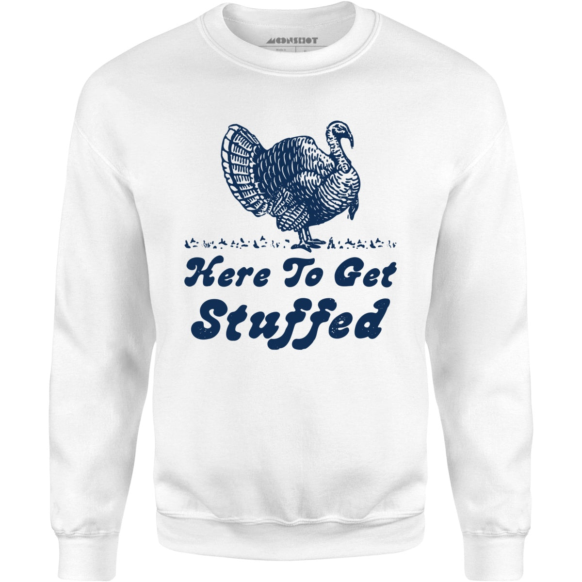 Here to Get Stuffed - Unisex Sweatshirt