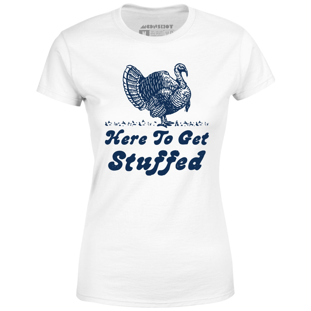 Here to Get Stuffed - Women's T-Shirt