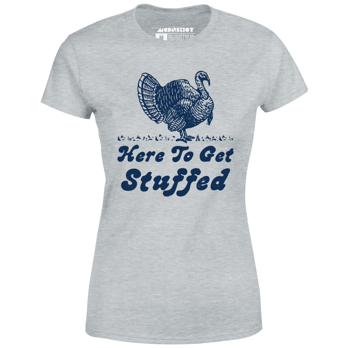Here to Get Stuffed - Women's T-Shirt