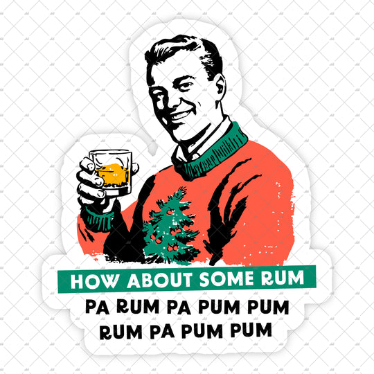 How About Some Rum Pa Rum Pa Pum Pum - Sticker