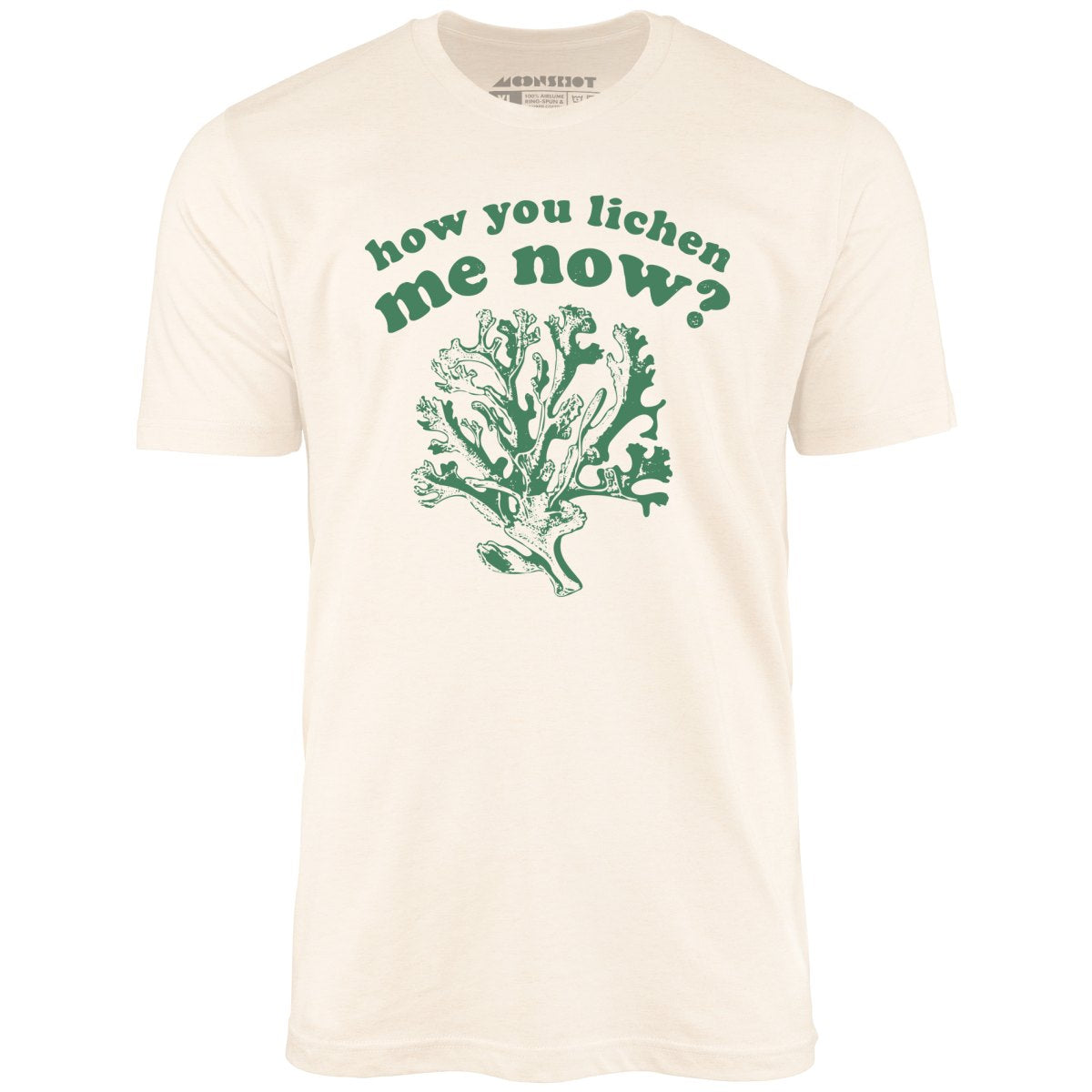 How You Lichen Me Now? - Unisex T-Shirt