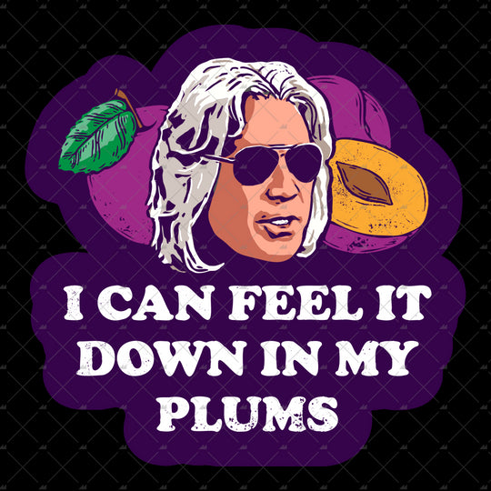 I Can Feel it Down in My Plums - Sticker