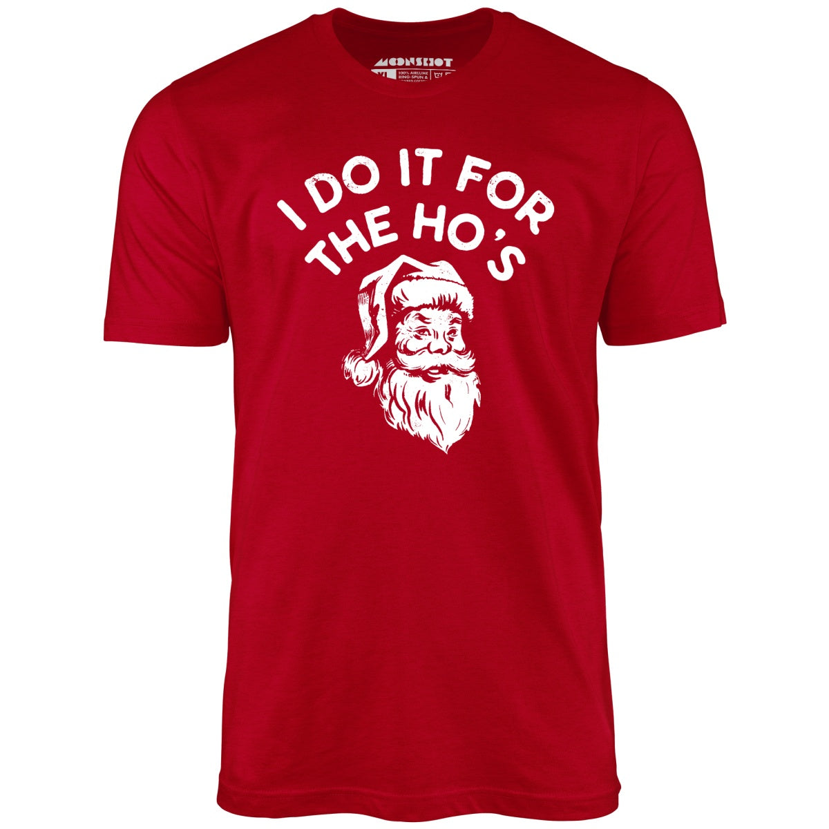 I Do it For The Ho's - Unisex T-Shirt