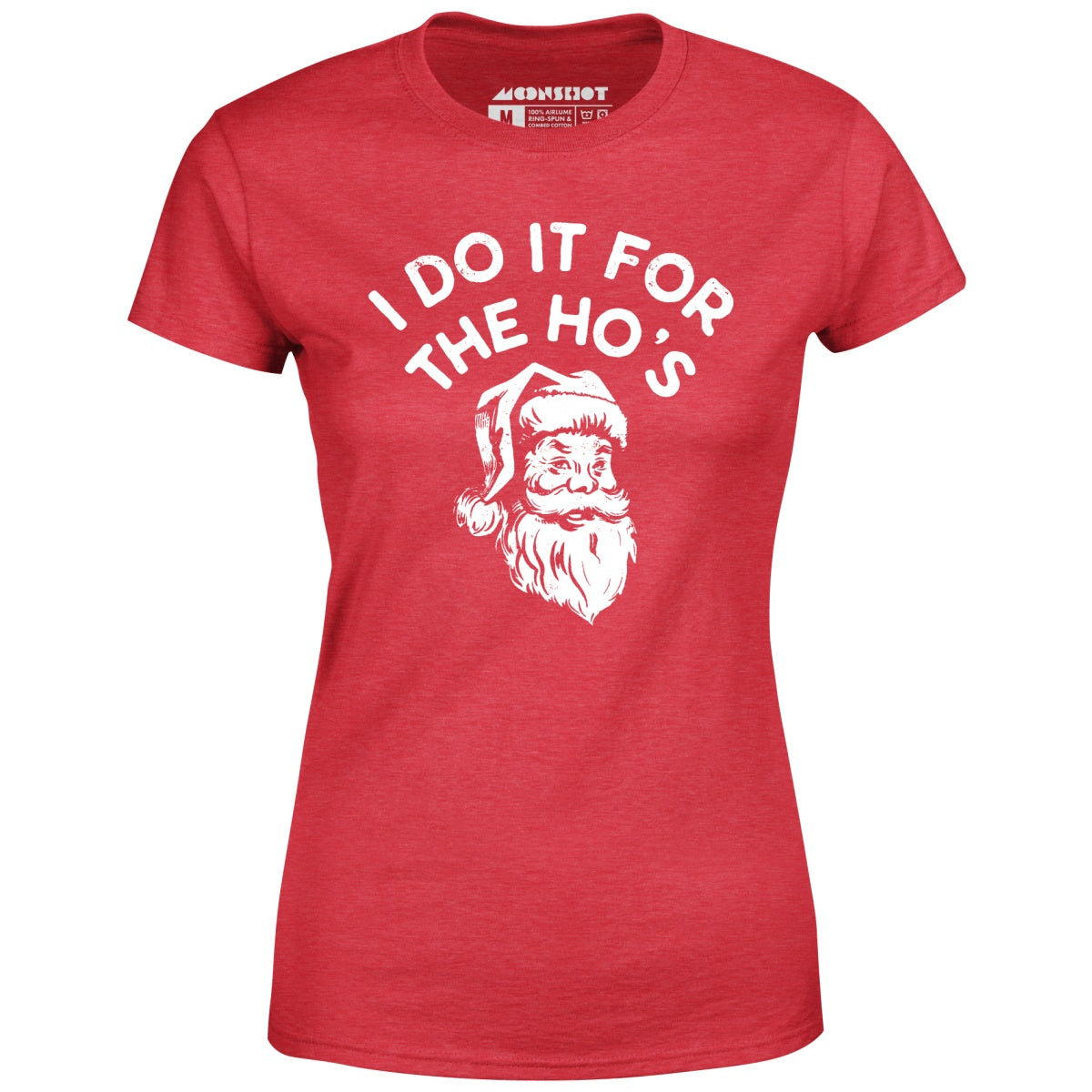 I Do it For The Ho's - Women's T-Shirt