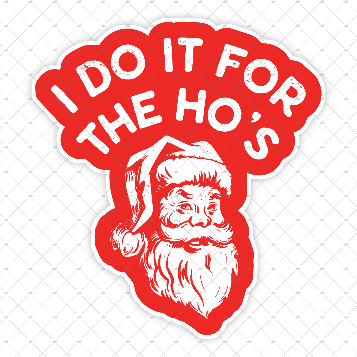 I Do it For The Ho's - Sticker
