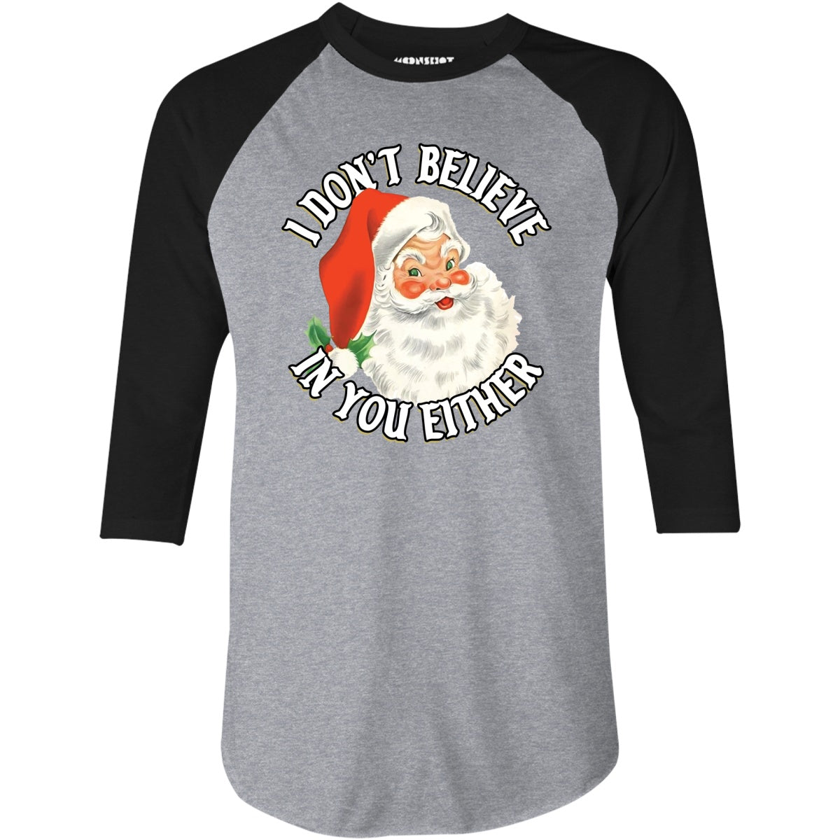 I Don't Believe in You Either - 3/4 Sleeve Raglan T-Shirt