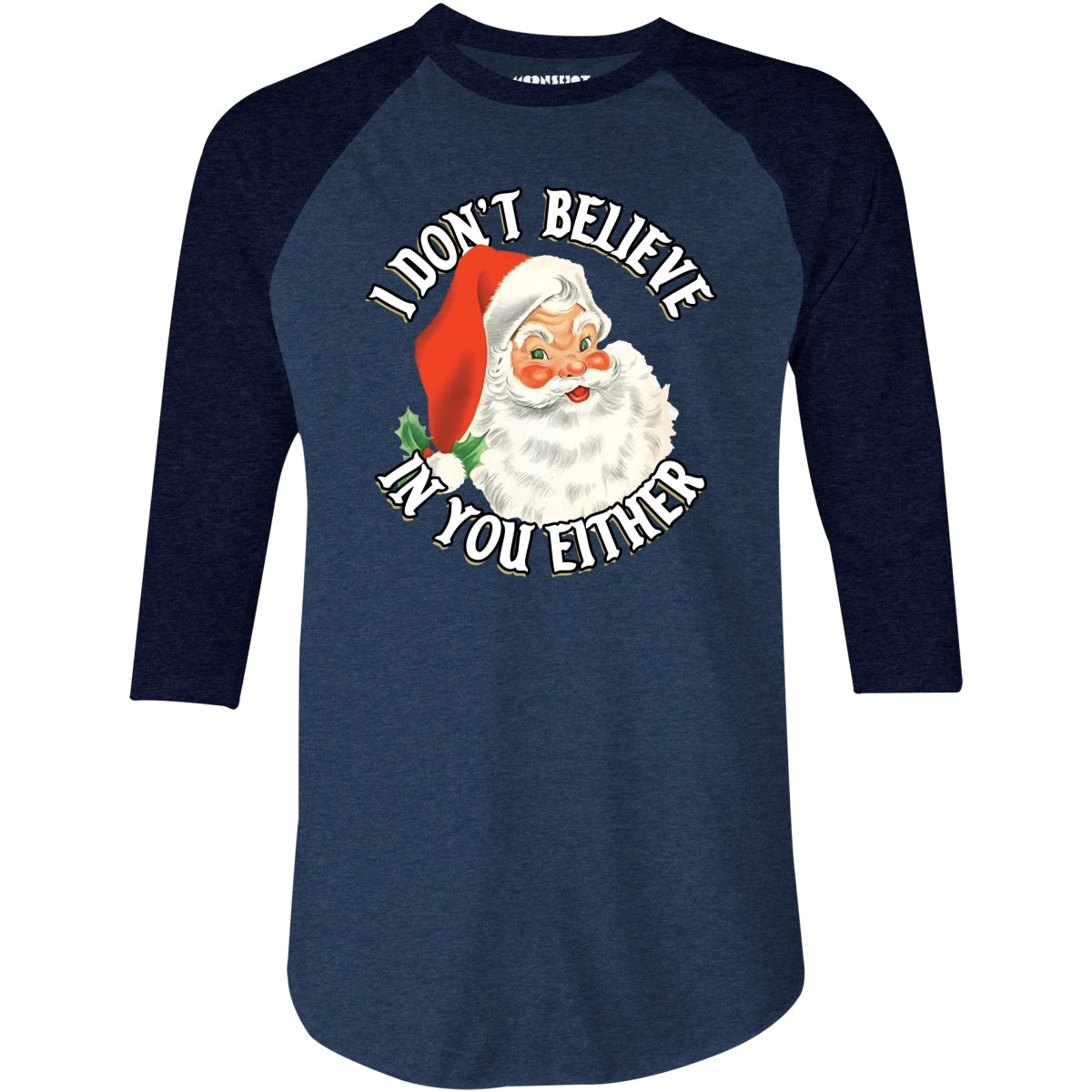 I Don't Believe in You Either - 3/4 Sleeve Raglan T-Shirt