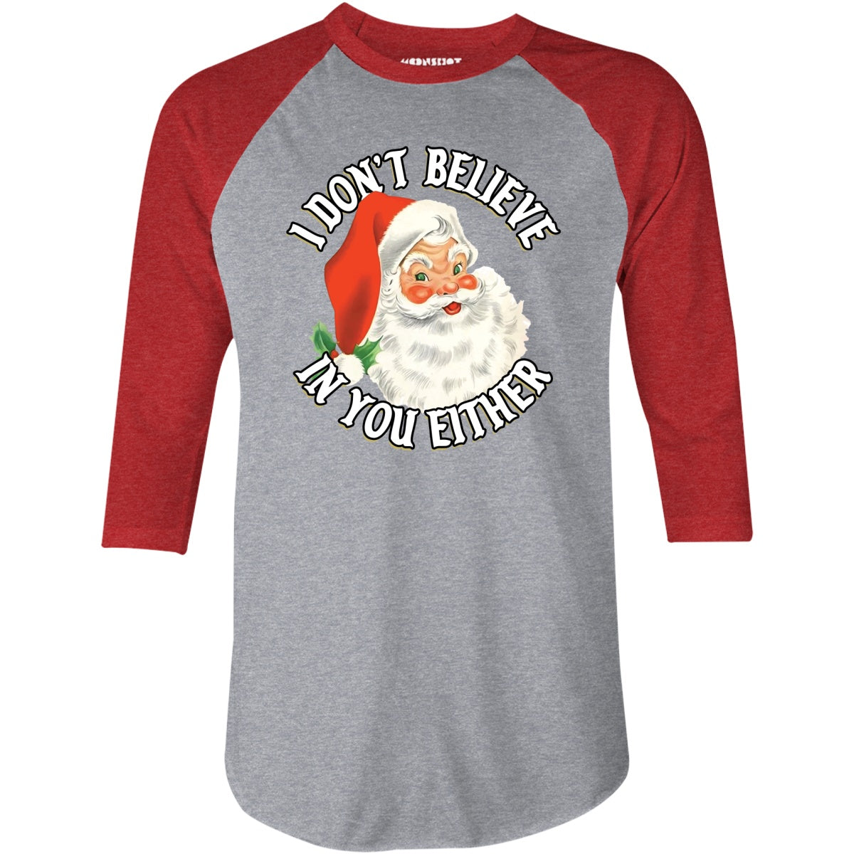 I Don't Believe in You Either - 3/4 Sleeve Raglan T-Shirt