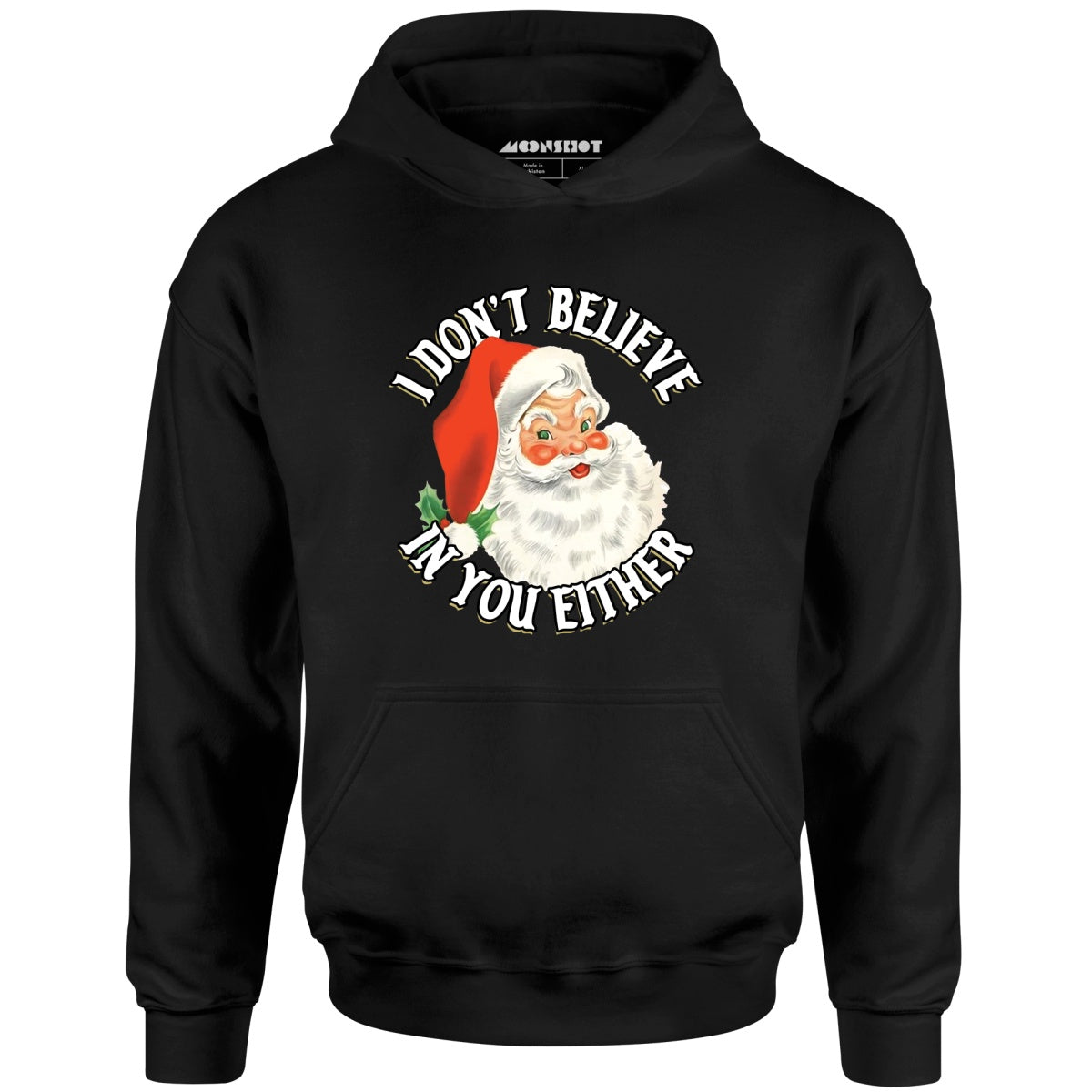 I Don't Believe in You Either - Unisex Hoodie
