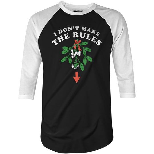 I Don't Make The Rules - 3/4 Sleeve Raglan T-Shirt