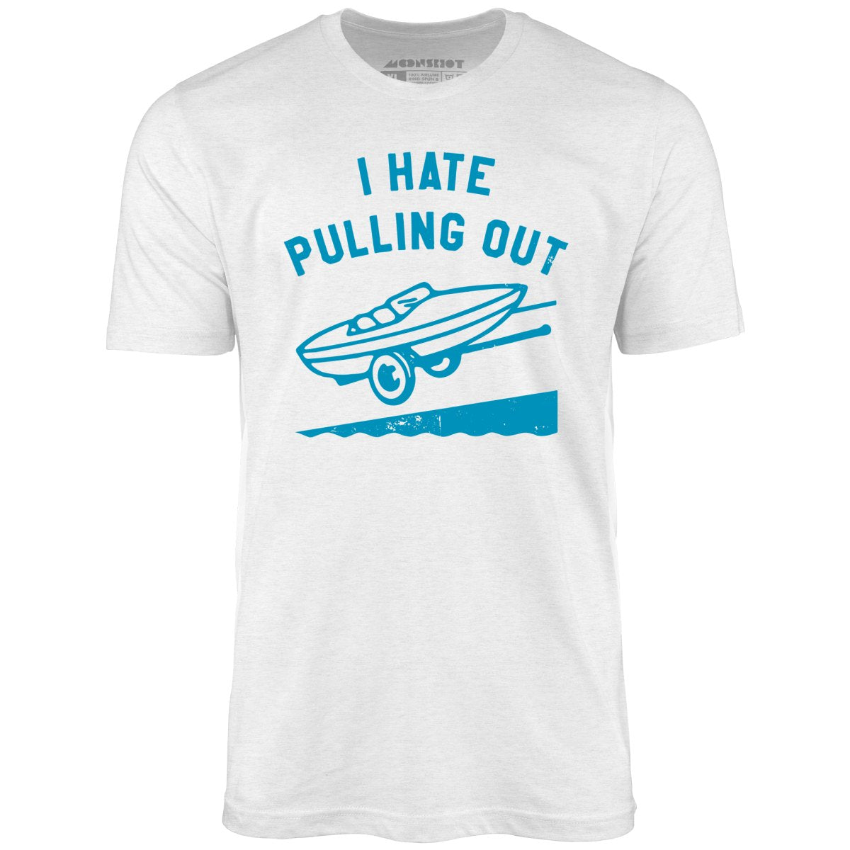 I Hate Pulling Out - Unisex T-Shirt