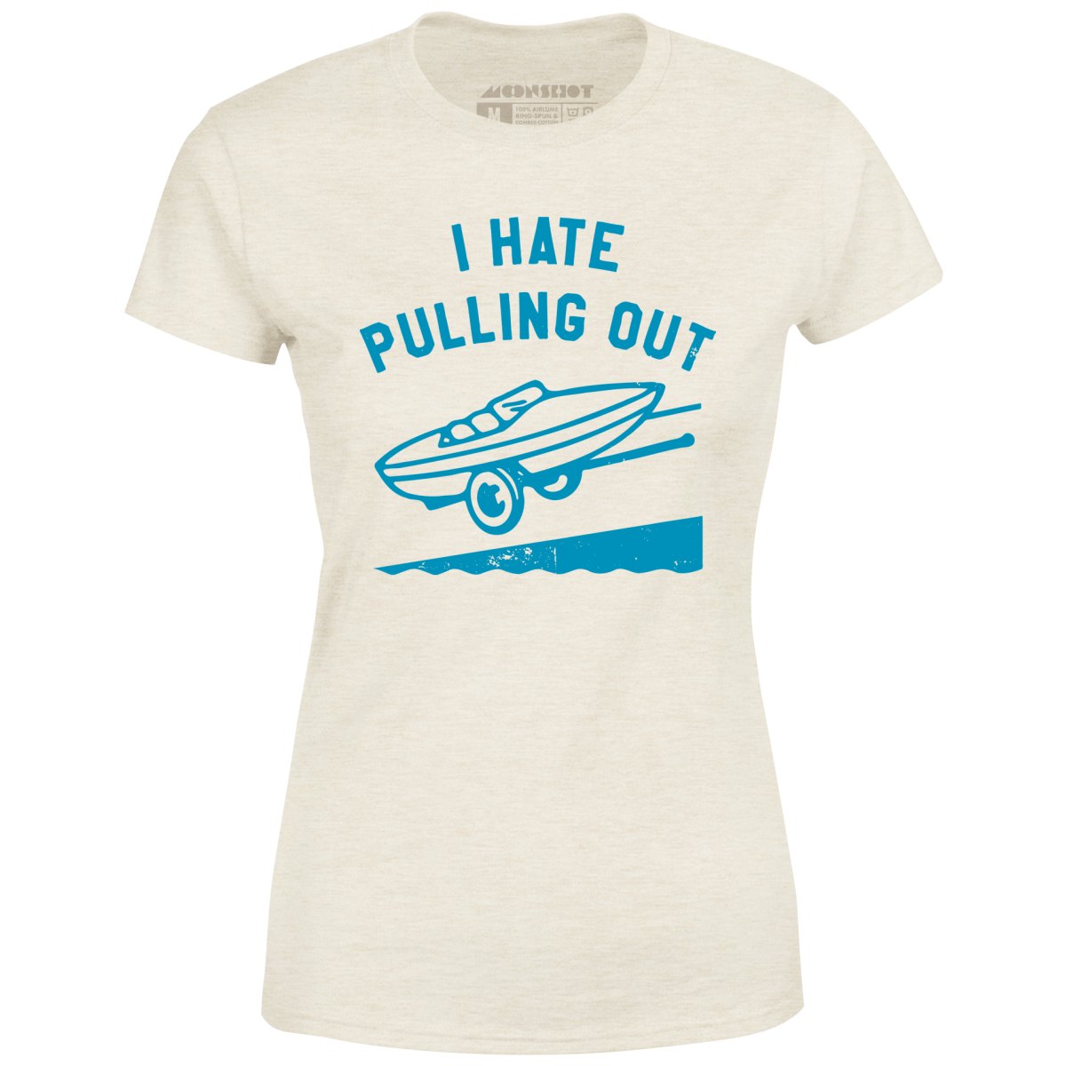 I Hate Pulling Out - Women's T-Shirt