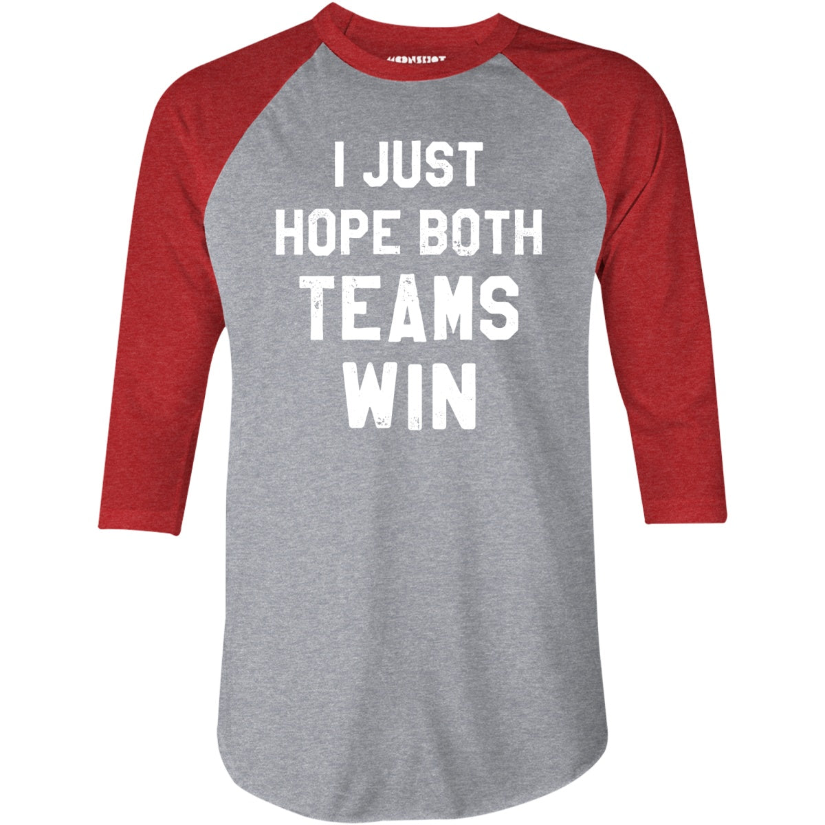 I Just Hope Both Teams Win - 3/4 Sleeve Raglan T-Shirt