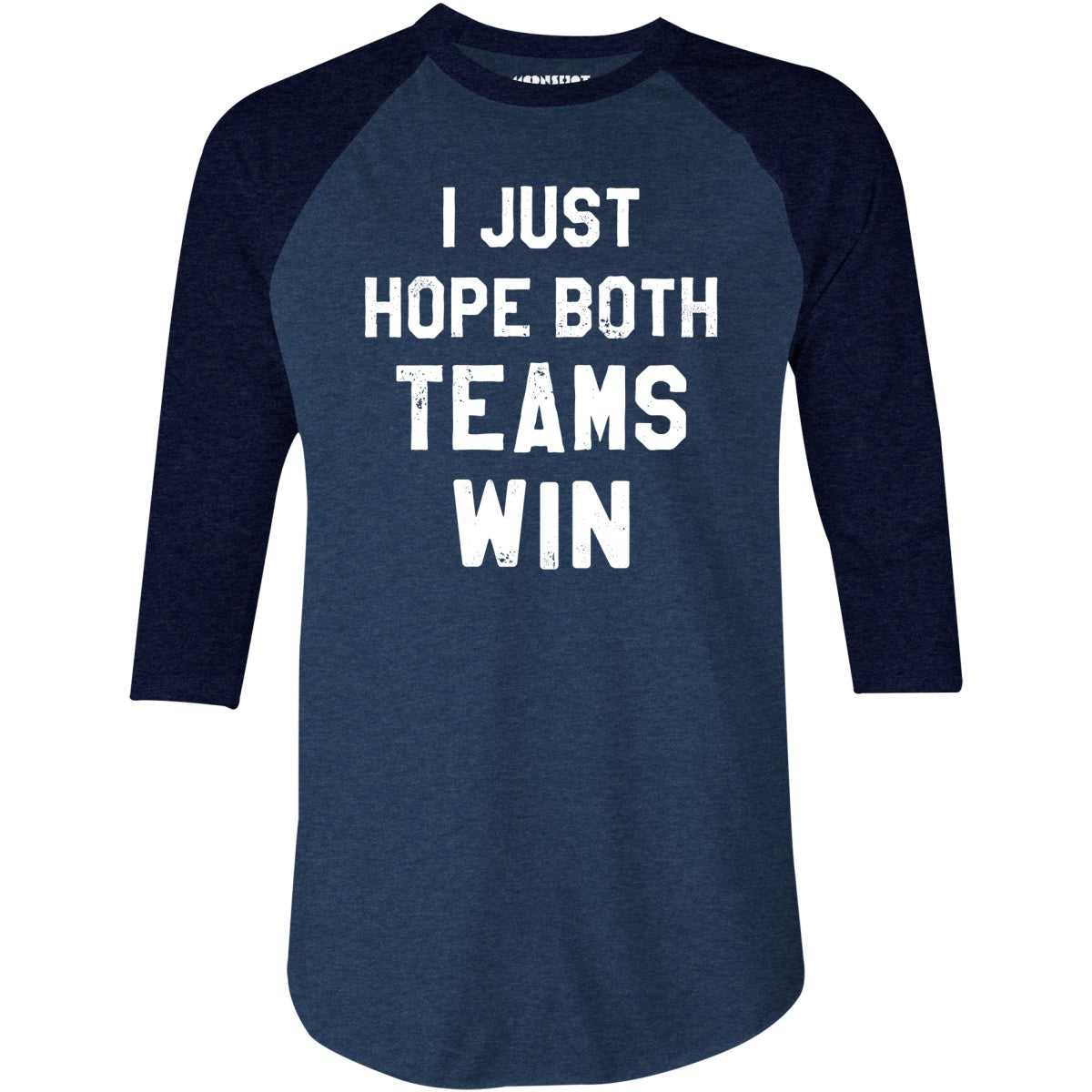 I Just Hope Both Teams Win - 3/4 Sleeve Raglan T-Shirt