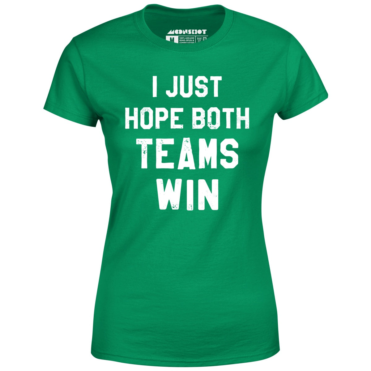 I Just Hope Both Teams Win - Women's T-Shirt