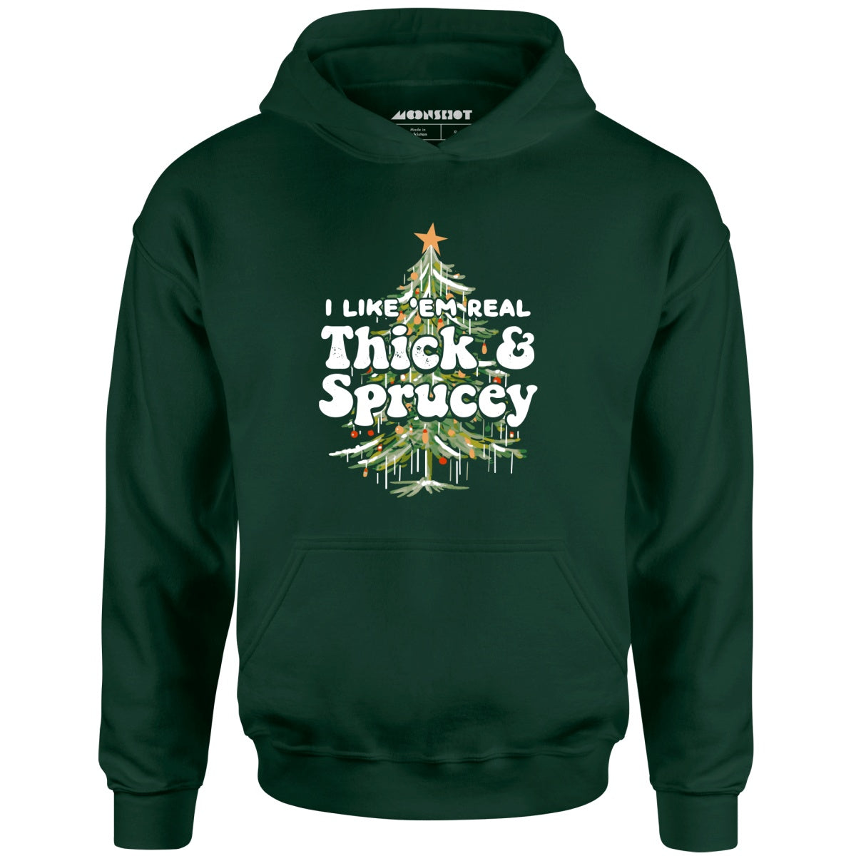 I Like em Real Thick and Sprucey - Unisex Hoodie