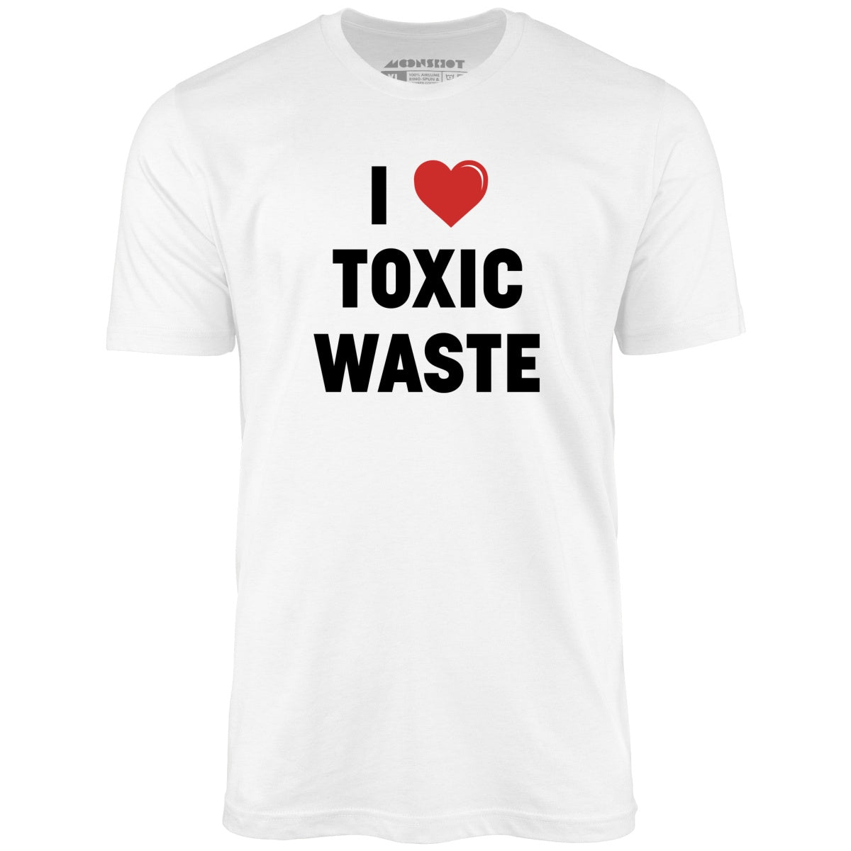 I Love Toxic Waste - Unisex T-Shirt