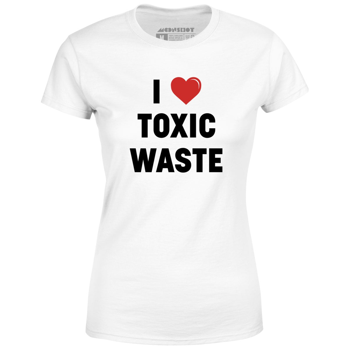 I Love Toxic Waste - Women's T-Shirt