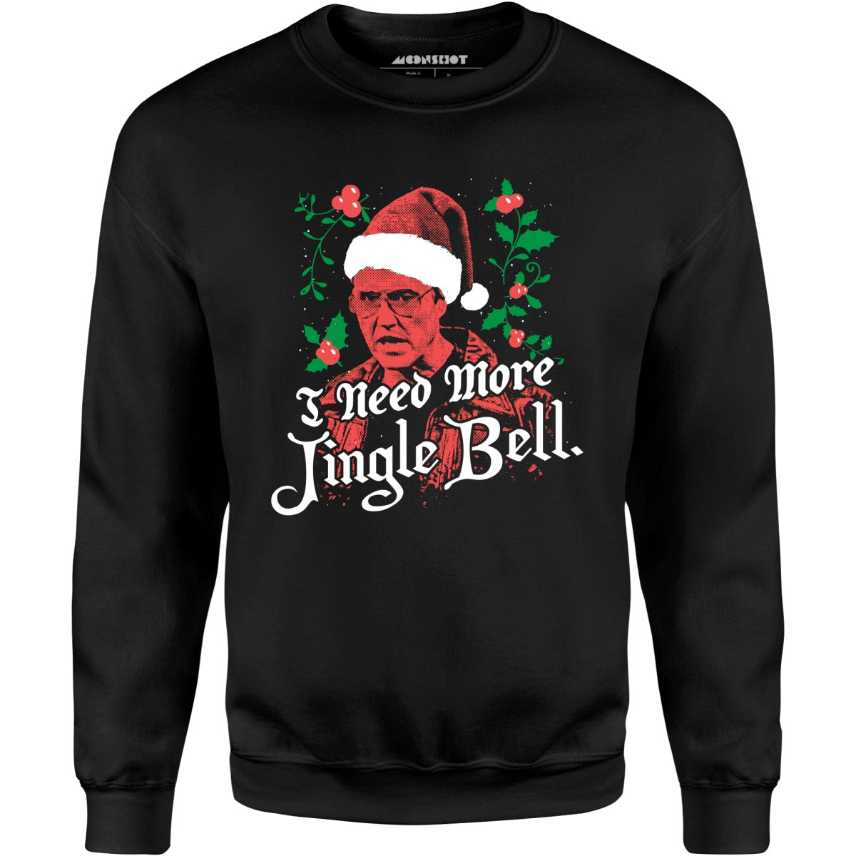 I Need More Jingle Bell - Unisex Sweatshirt
