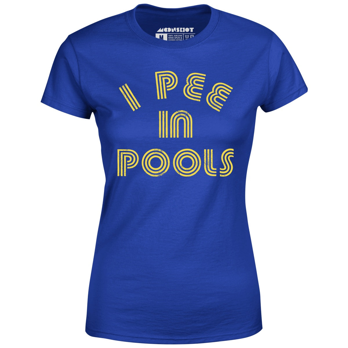 I Pee in Pools - Women's T-Shirt