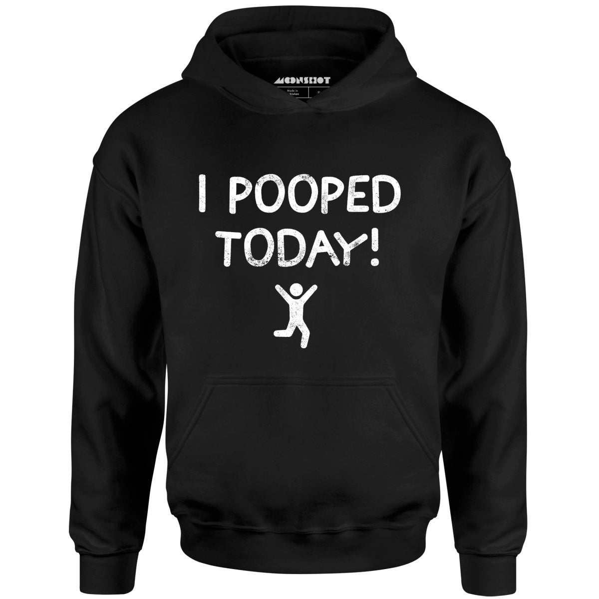 I Pooped Today! - Unisex Hoodie