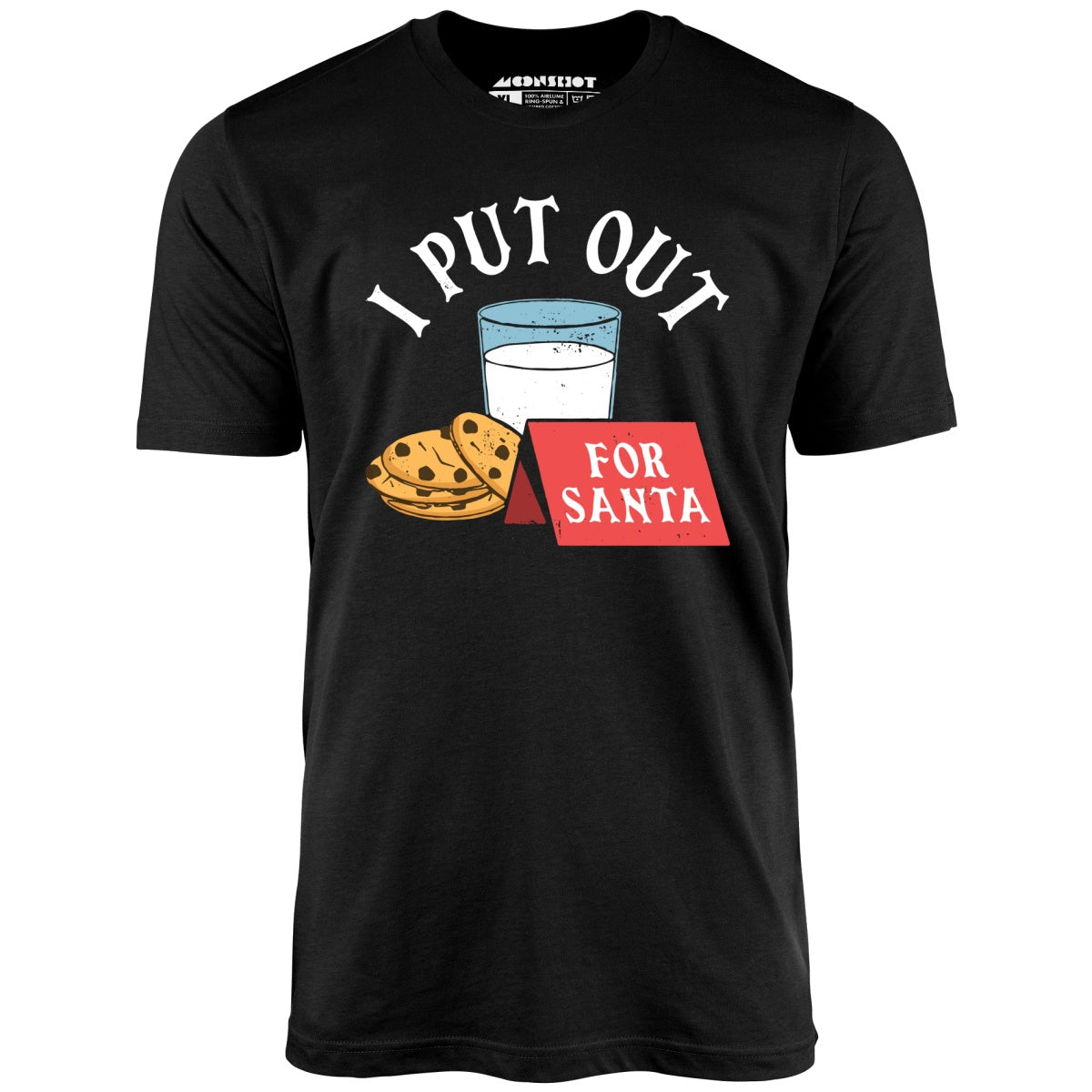I Put Out For Santa - Unisex T-Shirt